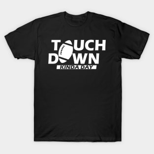 Football - Touch Down Kinda Day w T-Shirt